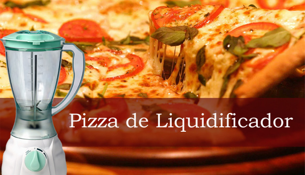 Pizza de Liquidificador (Foto Ilustrativa)